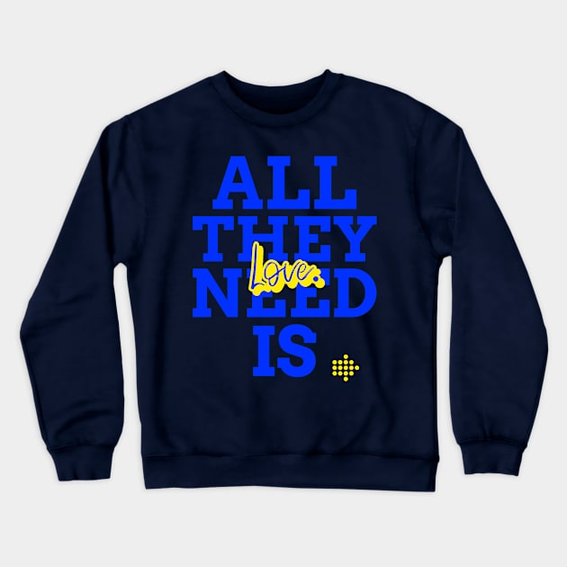 All They Need Is Love Crewneck Sweatshirt by TeeTrendz